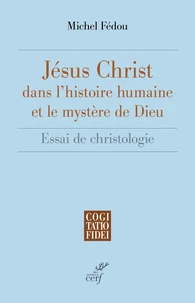Jésus-Christ dans l'histoire humaine et le mystère de Dieu