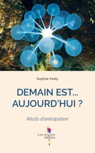 Demain est... aujourd'hui ?
