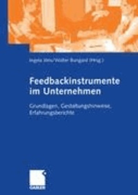 Feedbackinstrumente im Unternehmen - Grundlagen, Gestaltungshinweise, Erfahrungsberichte.