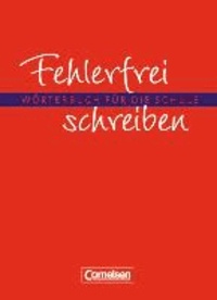 Fehlerfrei schreiben. Wörterbuch für die Schule. Neubearbeitung.