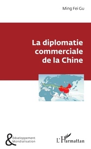 Fei Gu Ming - La diplomatie commerciale de la Chine.