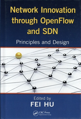 Network Innovation Through OpenFlow and SDN. Principles and Design