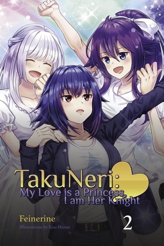 Fei Nerine et  Kou Hirose - TakuNeri Volume 2 - TakuNeri: My Love is a Princess, I am Her Knight, #2.
