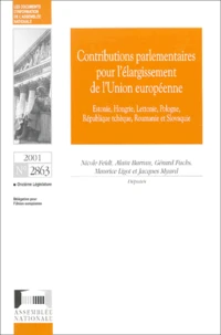 Contributions Parlementaires Pour L'Elargissement De L'Union Europeenne. Estonie, Hongrie, Lettonie, Pologne, Republique Tcheque, Roumanie Et Slovaquie