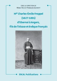 Mgr Charles-Emile Freppel (1827-1891) d’Obernai à Angers, fils de l’Alsace et évêque français