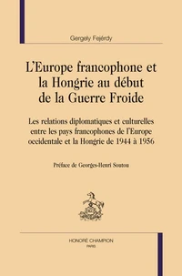 L'Europe francophone et la Hongrie au début de la Guerre Froide