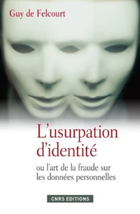 L'usurpation d'identité ou l'art de la fraude sur les données personnelles