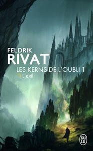 Feldrik Rivat - Les Kerns de l'oubli Tome 1 : L'exil.