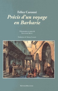Felice Caronni - Précis d'un voyage en Barbarie.