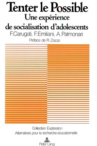 Felice Carugati et Francesca Emiliani - Tenter le possible - Une expérience de socialisation d'adolescents en milieu communautaire.