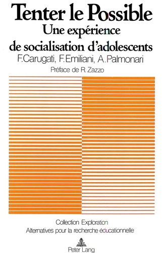 Felice Carugati et Francesca Emiliani - Tenter le possible - Une expérience de socialisation d'adolescents en milieu communautaire.