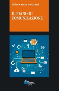 Felice Cesare Bonalumi - Il piano di comunicazione.