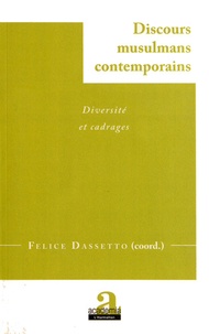 Felice Dassetto - Discours musulmans contemporains - Diversité et cadrages.