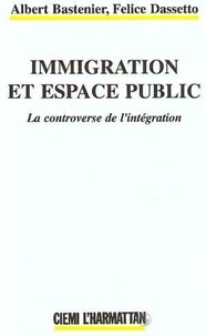 Felice Dassetto et Albert Bastenier - Immigration et espace public - La controverse de l'intégration.