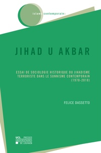 Felice Dassetto - Jihad u akbar - Essai de sociologie historique du jihadisme terroriste dans le sunnisme contemporain (1970-2018).