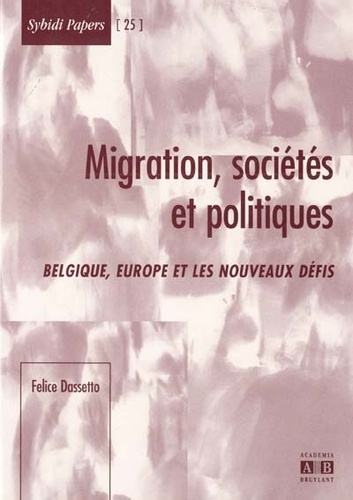 Felice Dassetto - Migrations, sociétés et politiques - Belgique, Europe et les nouveaux défis.