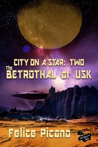  Felice Picano - The Betrothal at Usk - City on a Star, #2.