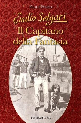 Felice Pozzo - Emilio Salgari. Il Capitano della Fantasia.