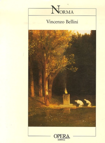 Felice Romani - Norma de Vincenzo Bellini - Opéra en deux actes.