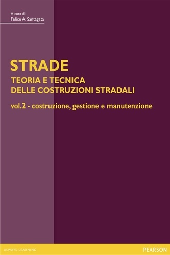 Felice Santagata - STRADE – vol. 2 Costruzione, gestione e manutenzione.
