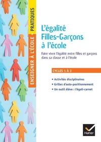 Enseigner pratiques -  L'égalité Filles-Garçons à l'école - Cycles 1, 2 et 3 - Ed. 2025