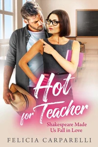 Hot for Teacher - Shakespeare Made Us Fall in Love