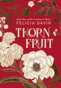  Felicia Davin - Thornfruit - The Gardener's Hand, #1.