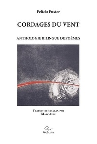 Felicia Fuster - Cordages du vent - Anthologie bilingue de poèmes. 1984-2001.