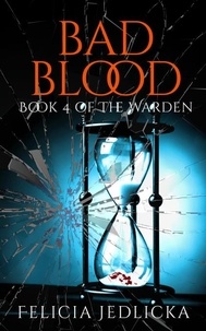  Felicia Jedlicka - Bad Blood (Book 4 in The Warden) - The Warden, #4.