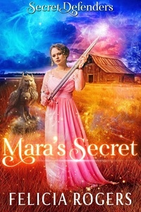  Felicia Rogers - Mara's Secret - Secret Defenders, #2.