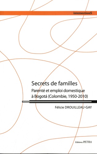 Secrets de familles. Parenté et emploi domestique à Bogota (Colombie, 1950-2010)