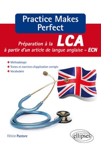 Félicie Pastore et Maryse Lapeyre-Mestre - Pratice Makes Perfect - Préparation à la LCA à partir dun article en langue anglaise - ECN.