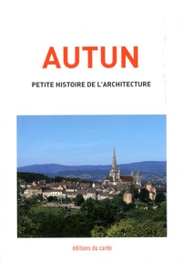 Félicien Carli - Autun, petite histoire de l'architecture.