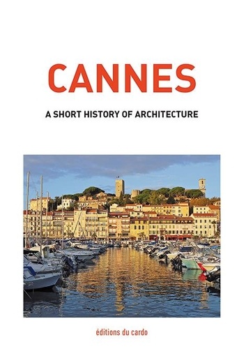 Félicien Carli - Cannes, a short history of architecture.