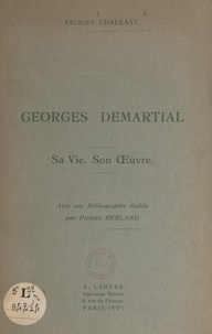 Félicien Challaye et Pierre Berland - Georges Demartial - Sa vie, son œuvre.