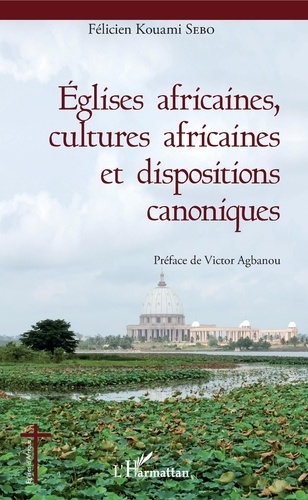 Félicien Kouami Sebo - Eglises africaines, cultures africaines et dispositions canoniques.