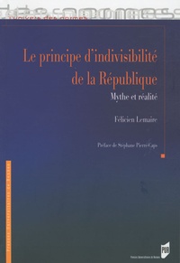 Félicien Lemaire - Principe d'indivisibilité de la République - Mythe et réalité.