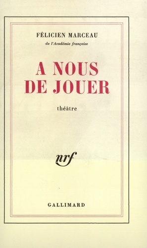 Félicien Marceau - A nous de jouer - [Paris, Théâtre des arts, 29 septembre 1979.