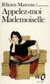 Félicien Marceau - Appelez-moi Mademoiselle.