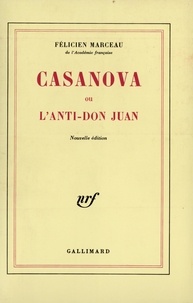 Félicien Marceau - Casanova ou l'anti-Don Juan.