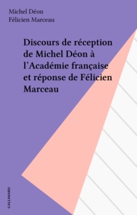Félicien Marceau et Michel Déon - Discours de réception de Michel Déon à l'Académie française et réponse de Félicien Marceau - [22 février 1979.