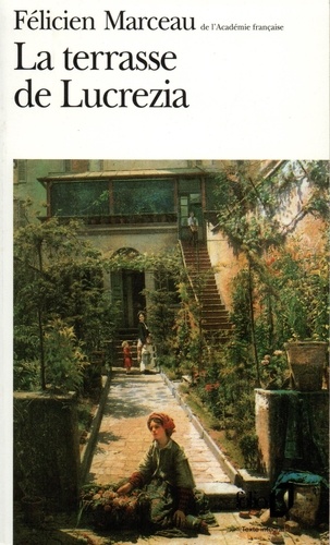 Félicien Marceau - La terrasse de Lucrezia.