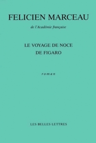 Félicien Marceau - Le voyage de noce de Figaro.