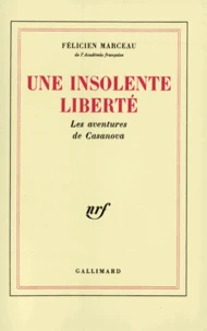 Une insolente liberté(les aventures de Casanova)