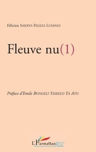 Félicien Saidiya Feleza-Lusangi - Fleuve nu (1) - Récit.