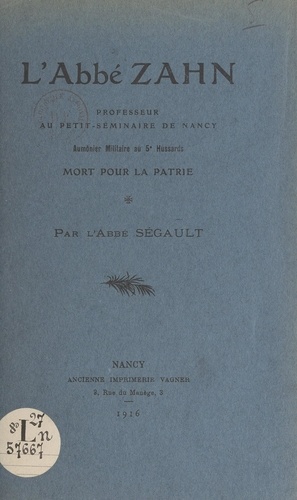 L'abbé Zahn. Professeur au Petit Séminaire de Nancy, aumônier militaire au 5e Hussards, mort pour la patrie