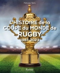 Félicien Taris - L'histoire de la Coupe du monde de rugby 1987-2023.