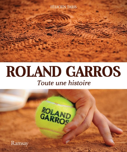 Félicien Taris - Roland-Garros - Toute une histoire.