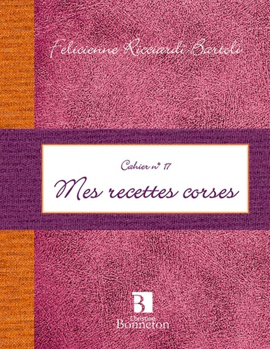 Félicienne Ricciardi-Bartoli - Mes recettes corses.