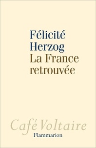 Félicité Herzog - La France retrouvée.